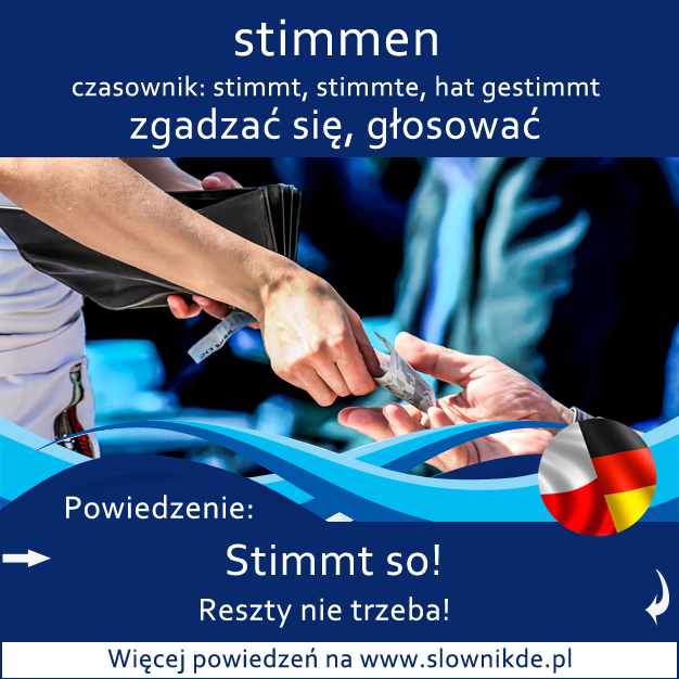 stimmen - zgadzać się, głosować